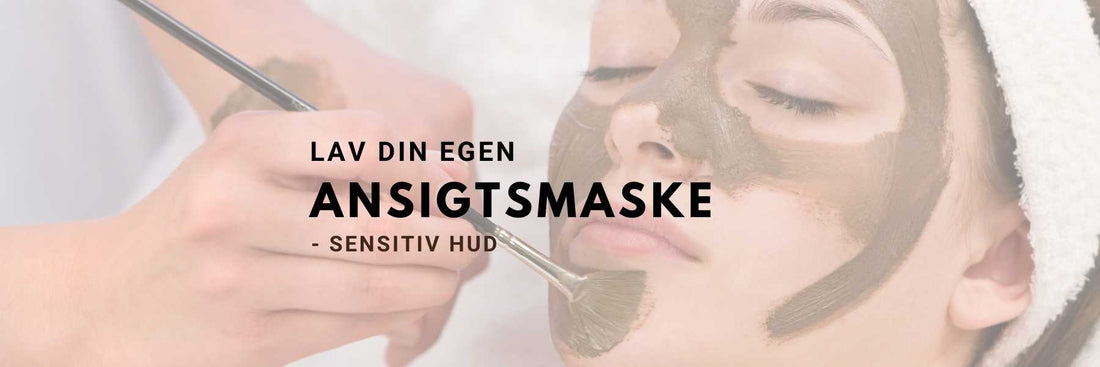 Hjemmelavet ansigtsmaske med naturlige ingredienser til sensitiv hud