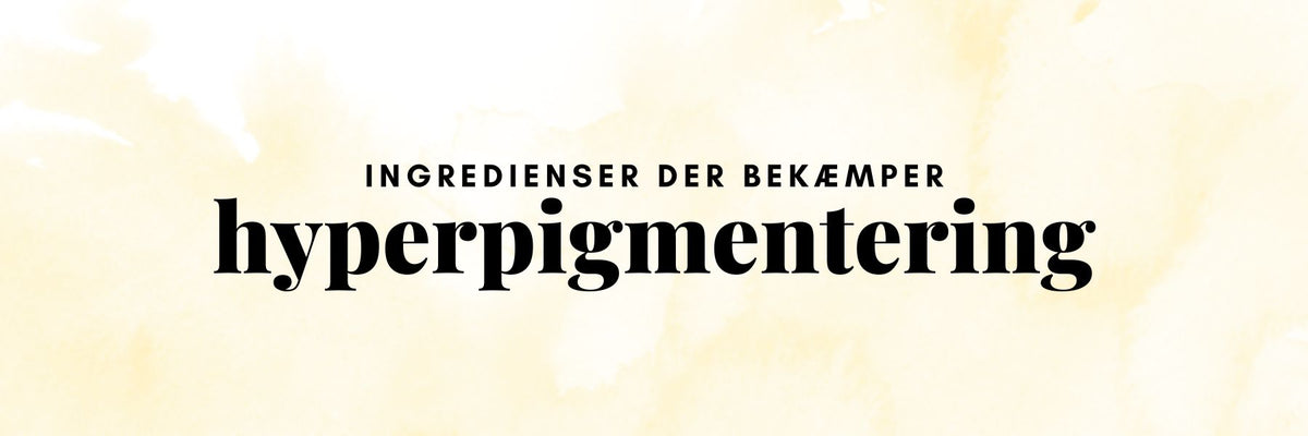 Hudplejeprodukter med ingredienser mod pigmentpletter og ujævn hudtone