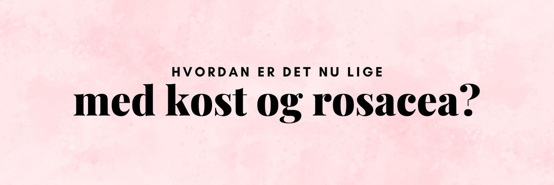 Kan kosten påvirke rosacea?