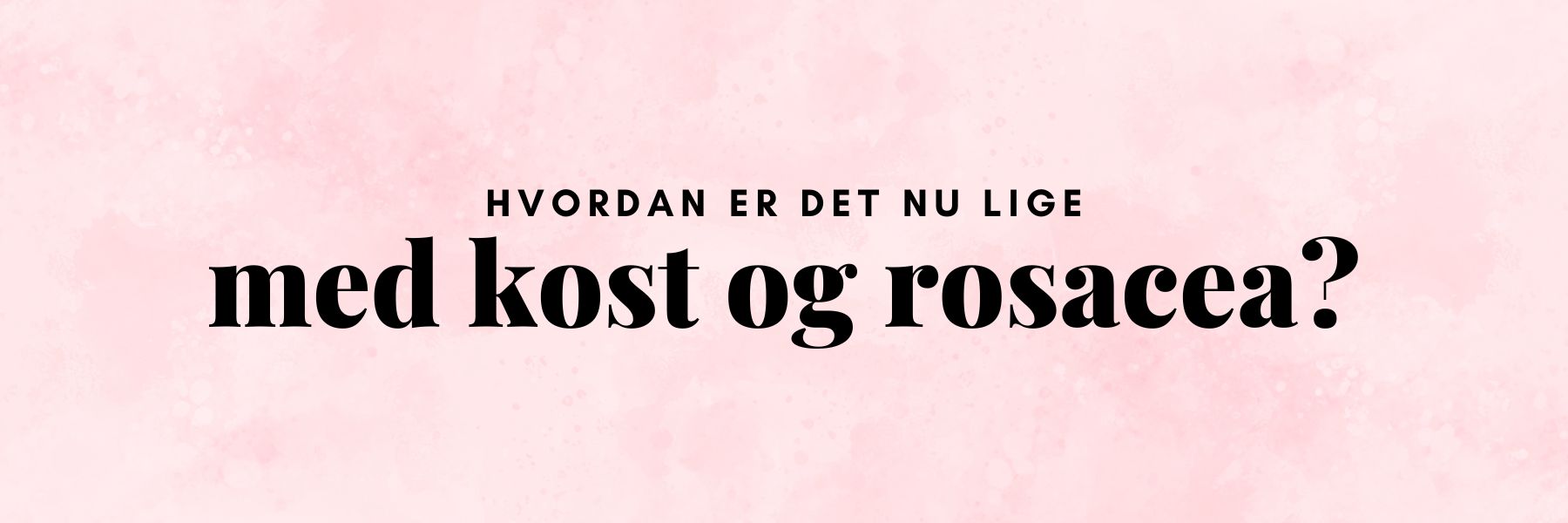 Kan kosten påvirke rosacea?