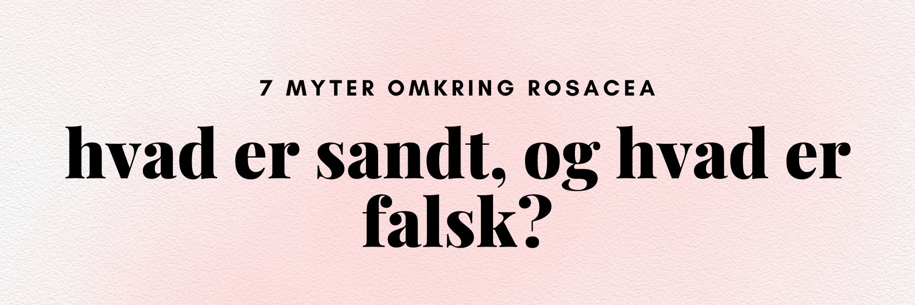 Kender du de her myter om rosacea?