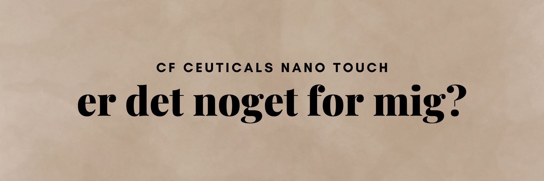 Nano Touch - Effektiv behandling til den mest sarte hud