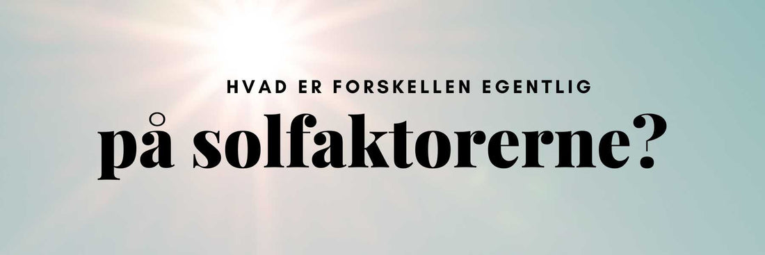 Solcremer med forskellig SPF-styrke stillet op til sammenligning
