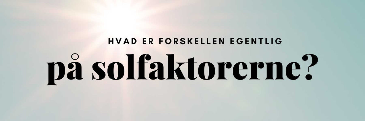 Solcremer med forskellig SPF-styrke stillet op til sammenligning