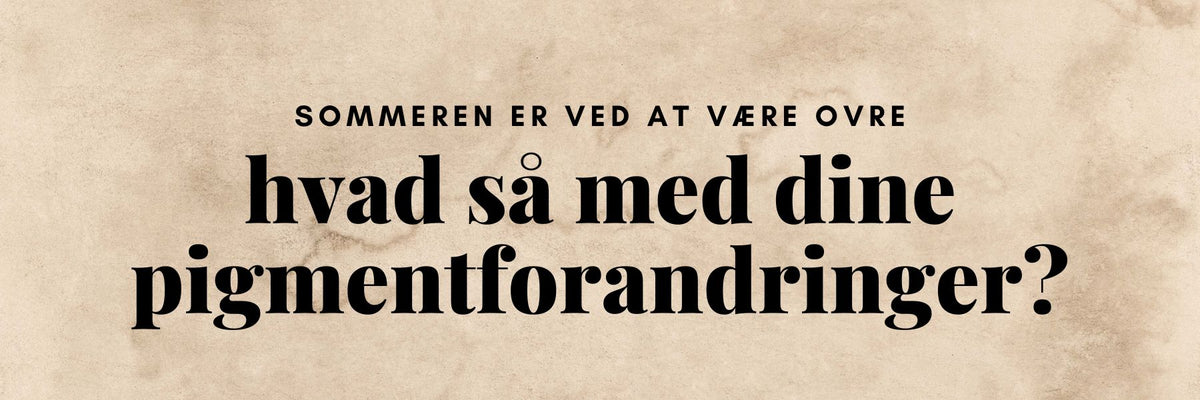 Solcreme og Kalahari-produkter mod pigmentforandringer efter sommer