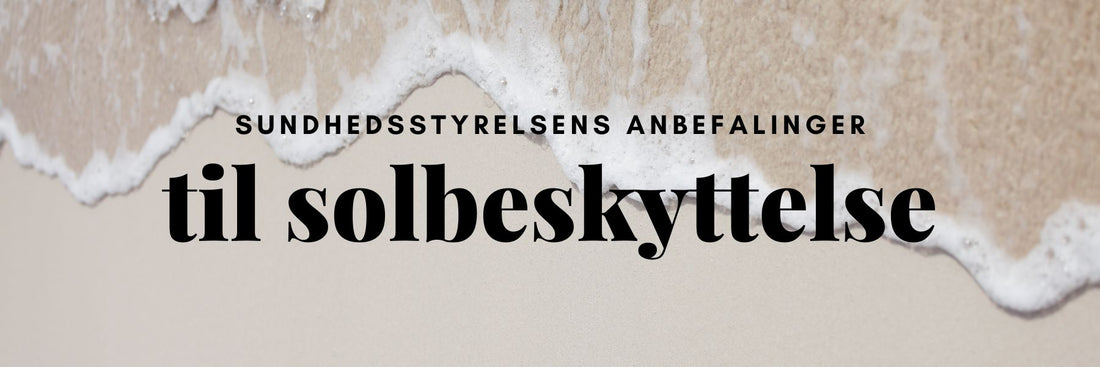 Solcreme påføres huden i tråd med Sundhedsstyrelsens anbefalinger