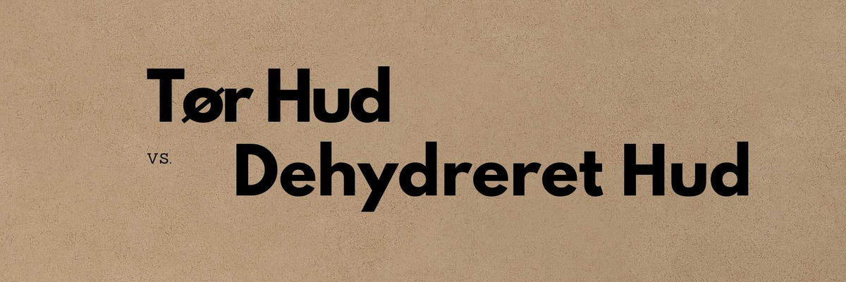Tør, stram hud sammenlignet med dehydreret hud
