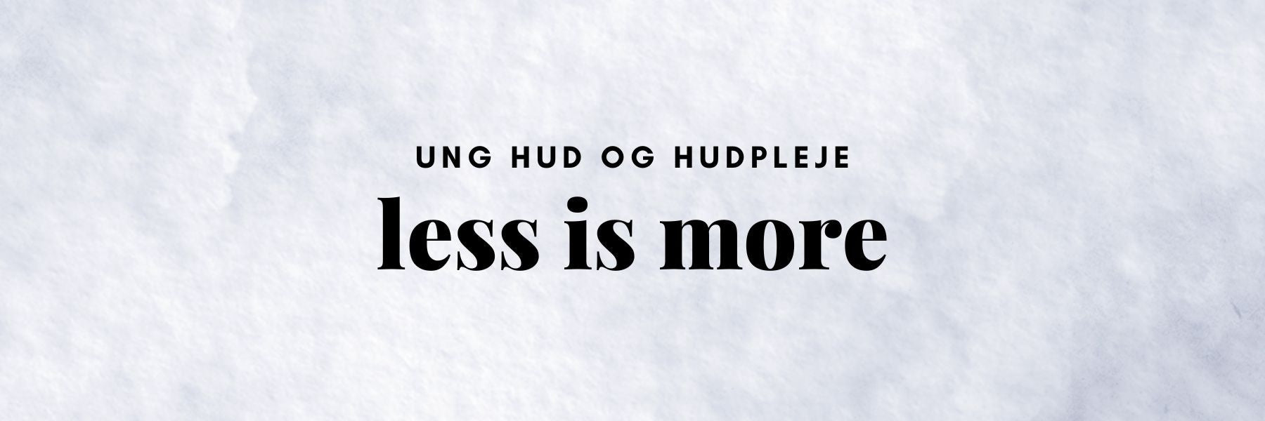 Hvad har en ung hud brug for?