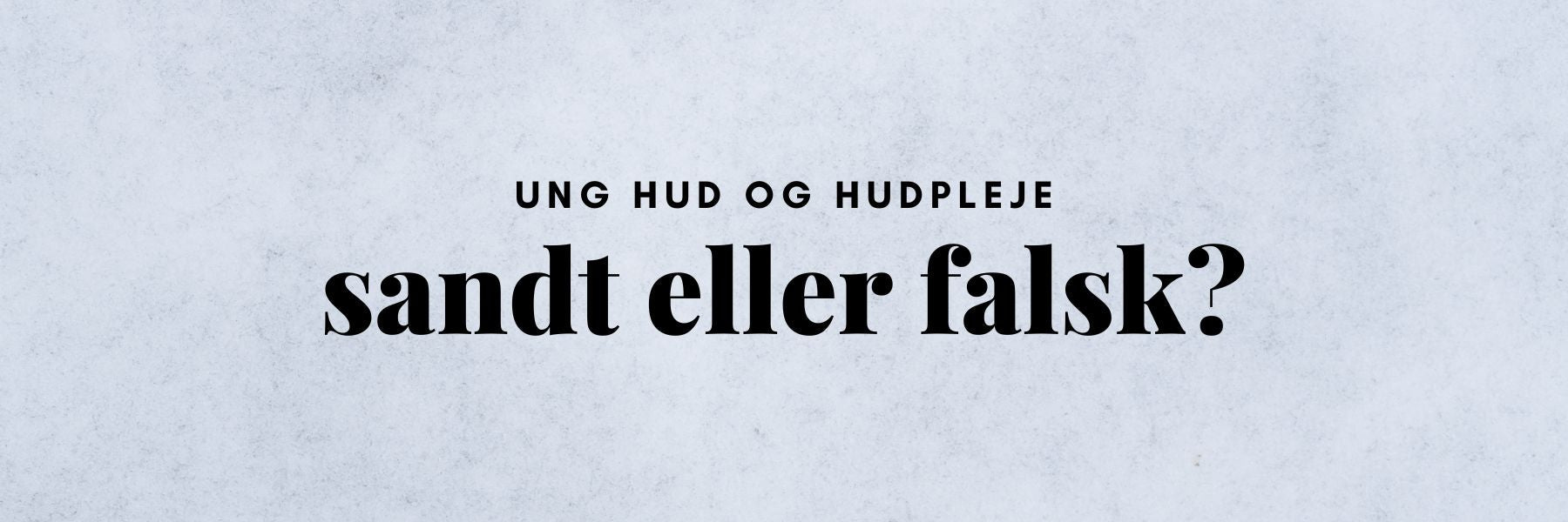 "Sol er godt mod acne" - sandt eller falsk?