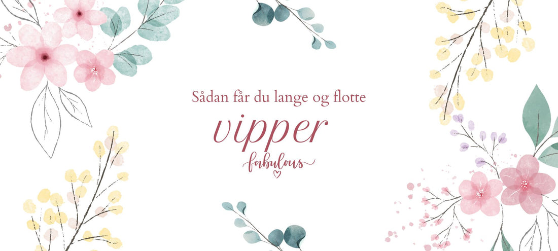 Lange, sunde vipper plejet med de rette produkter