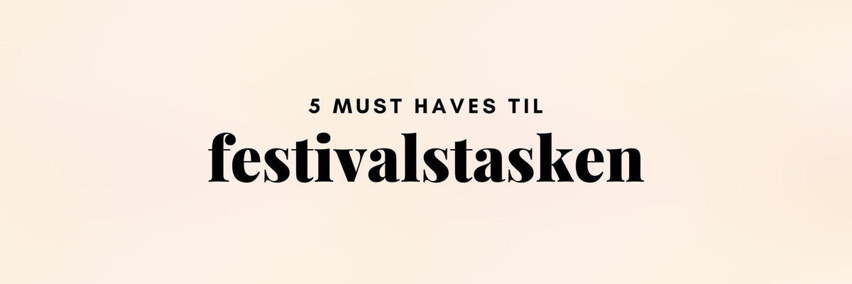 Skønhedsprodukter pakket til festivaltasken til sommerens festivaler